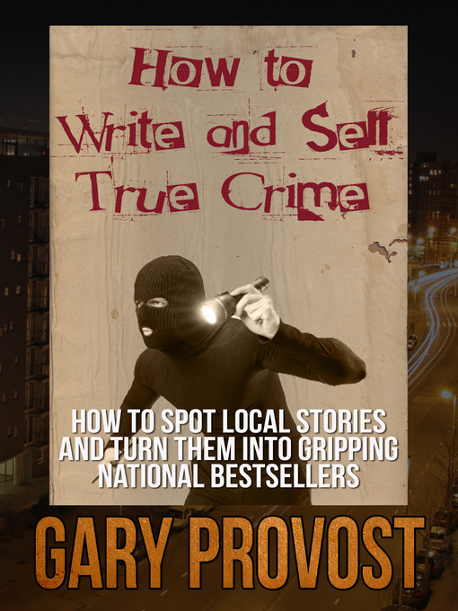 Title details for How to Write & Sell True Crime by Gary Provost - Wait list